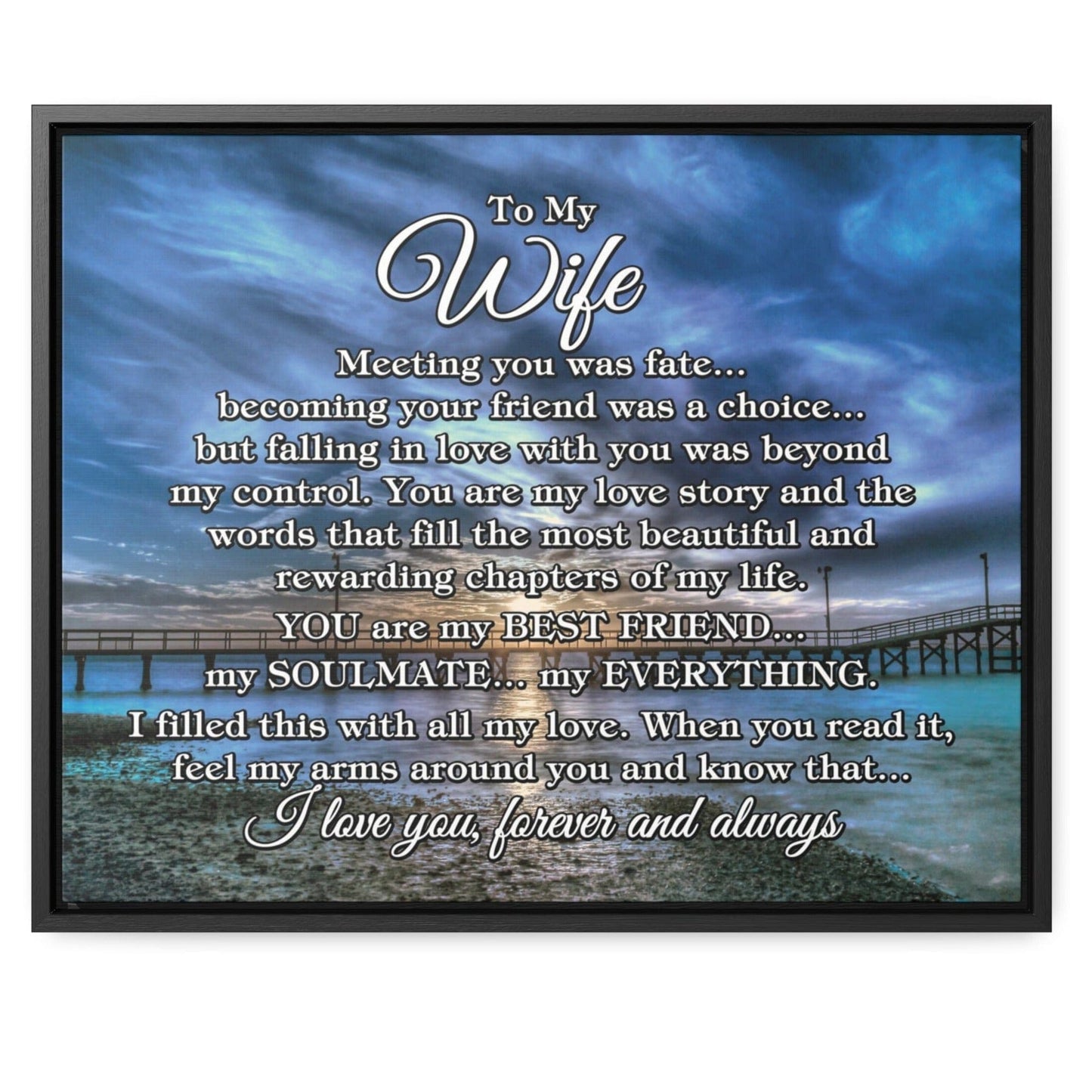 To My Wife "Meeting you was..." Framed Canvas (Gulf Pier Blue Sunset)