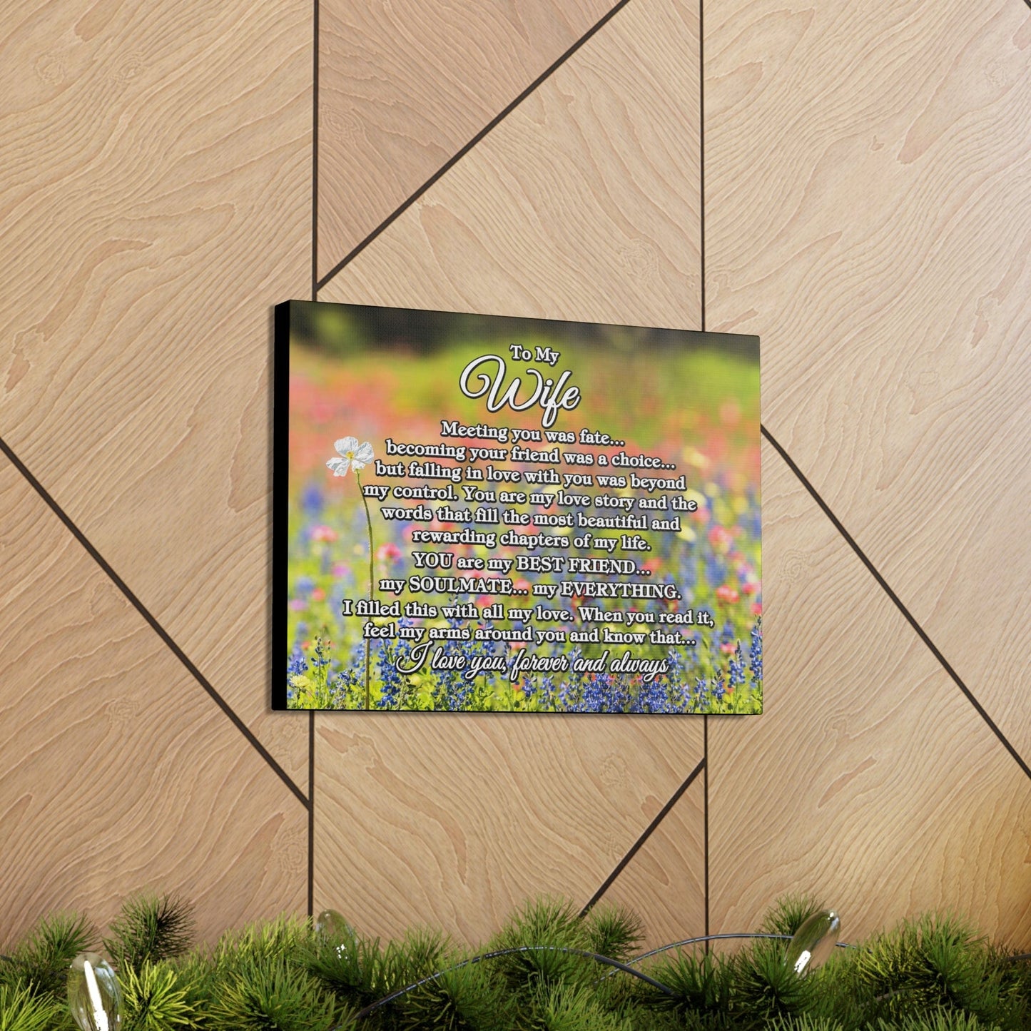 To My Wife "Meeting you was..." Canvas Gallery Wrap (Unique Among Many)