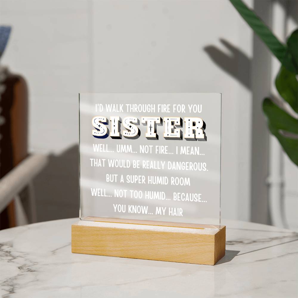 Sister "I would walk through..." Acrylic Plaque With Lighted Base Gift