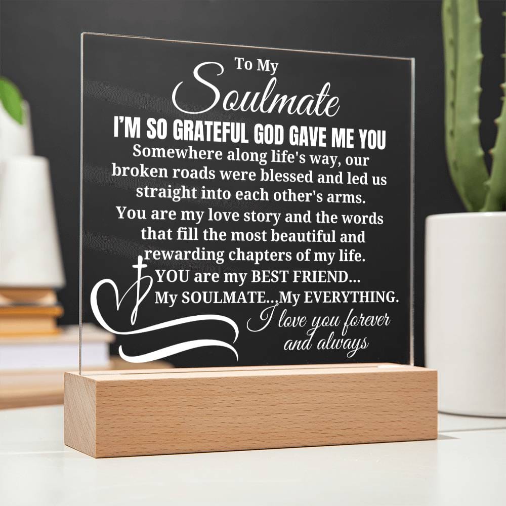 To My Soulmate "I'm so grateful God gave me you" Acrylic Plaque With Lighted Base