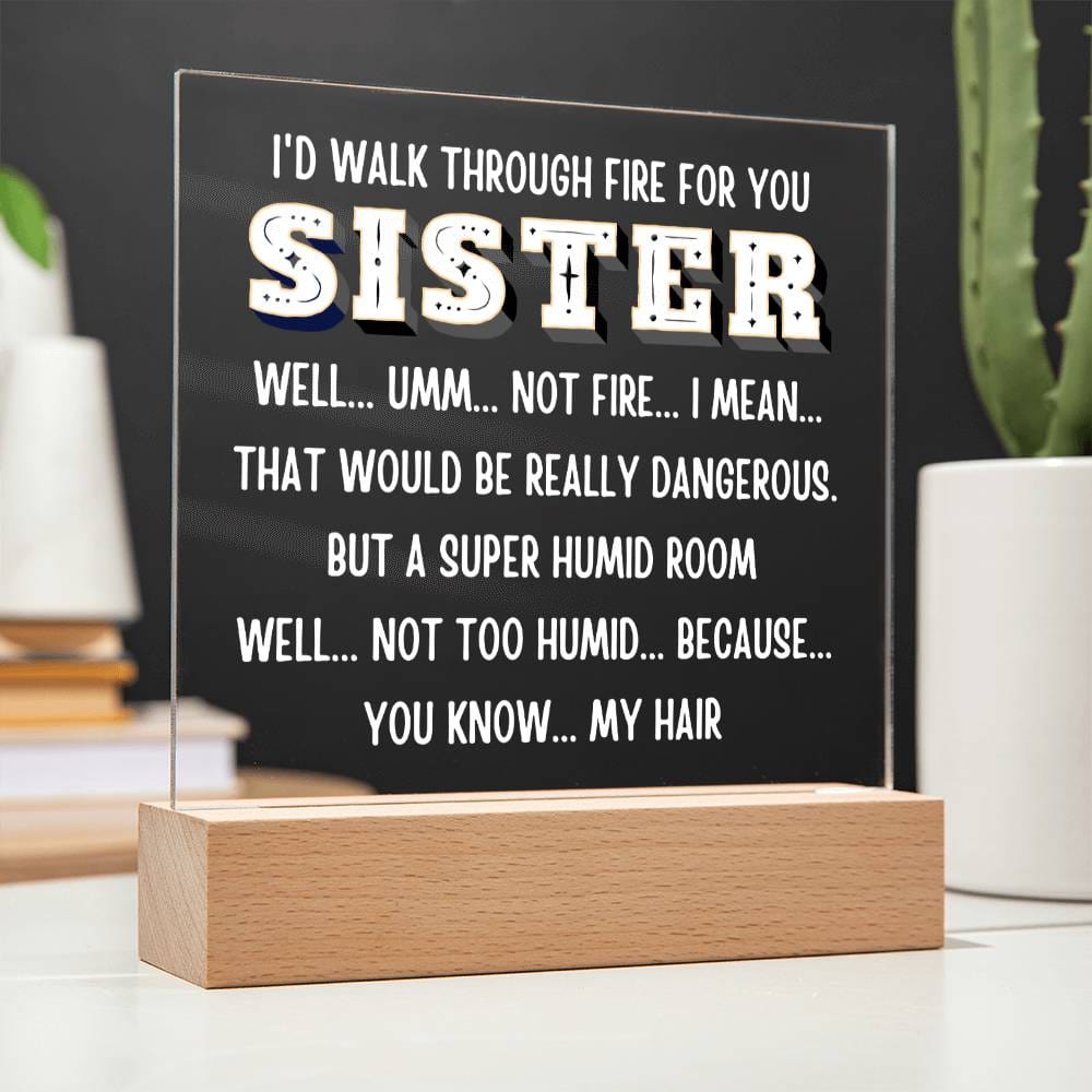 Sister "I would walk through..." Acrylic Plaque With Lighted Base Gift