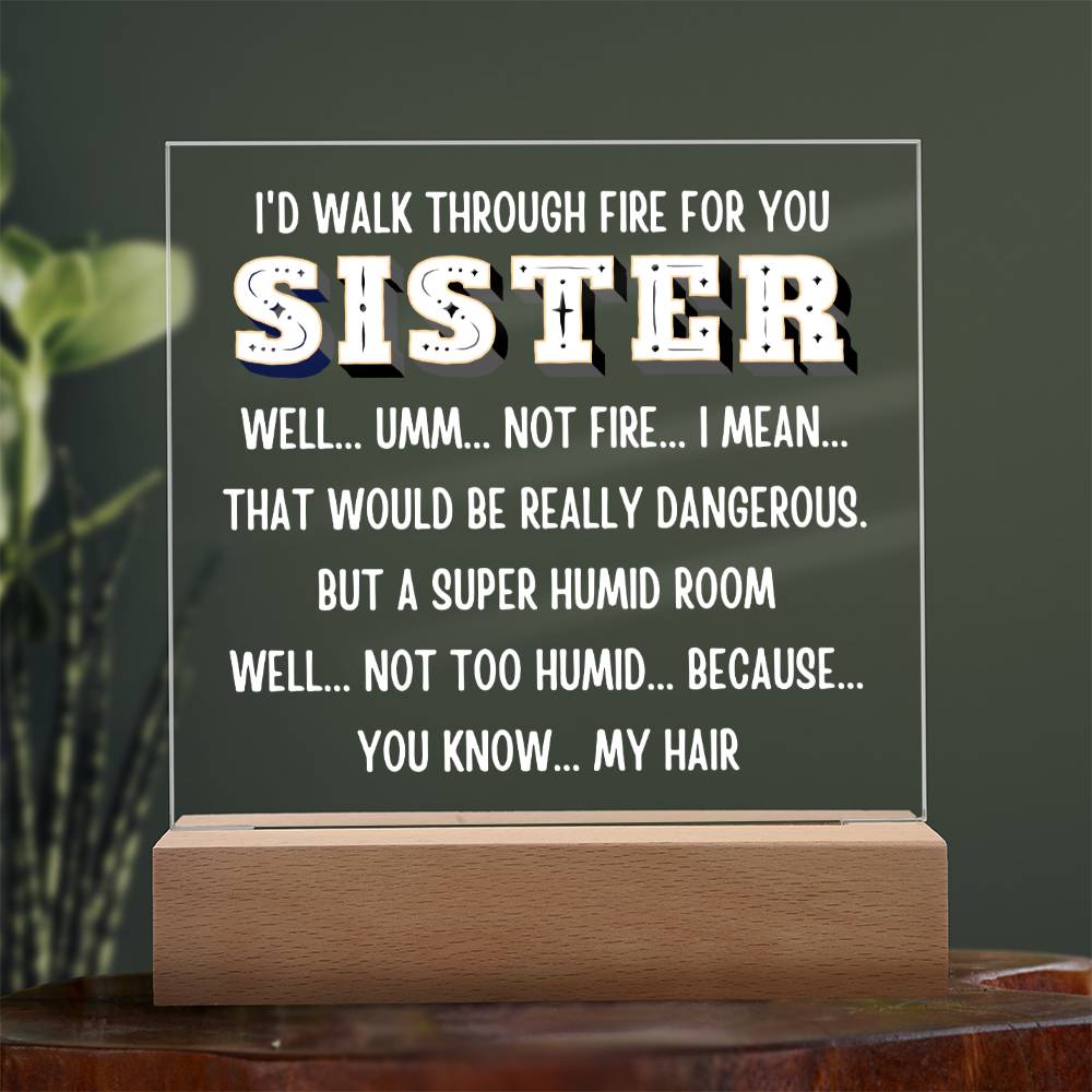 Sister "I would walk through..." Acrylic Plaque With Lighted Base Gift
