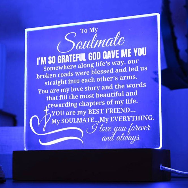 To My Soulmate "I'm so grateful God gave me you" Acrylic Plaque With Lighted Base