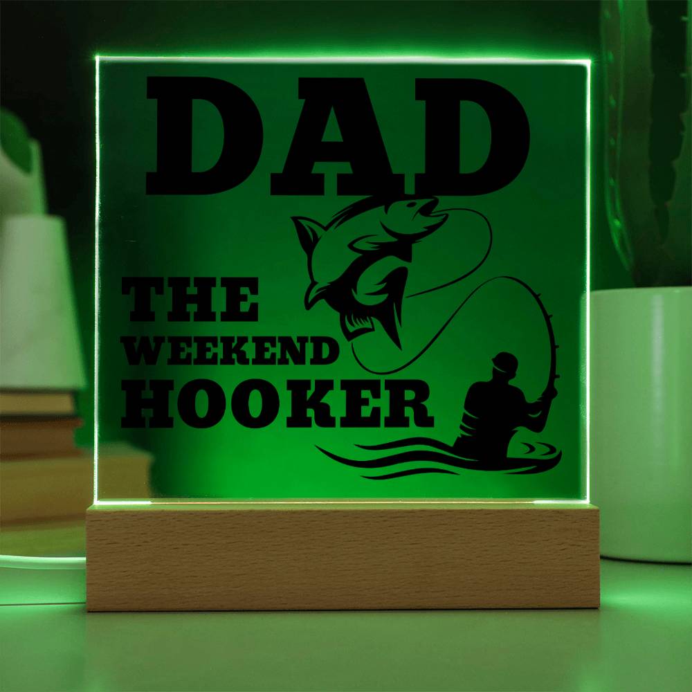 Dad The Weekend Hooker (Funny Fisherman Gift) Acrylic Plaque With Lighted Base