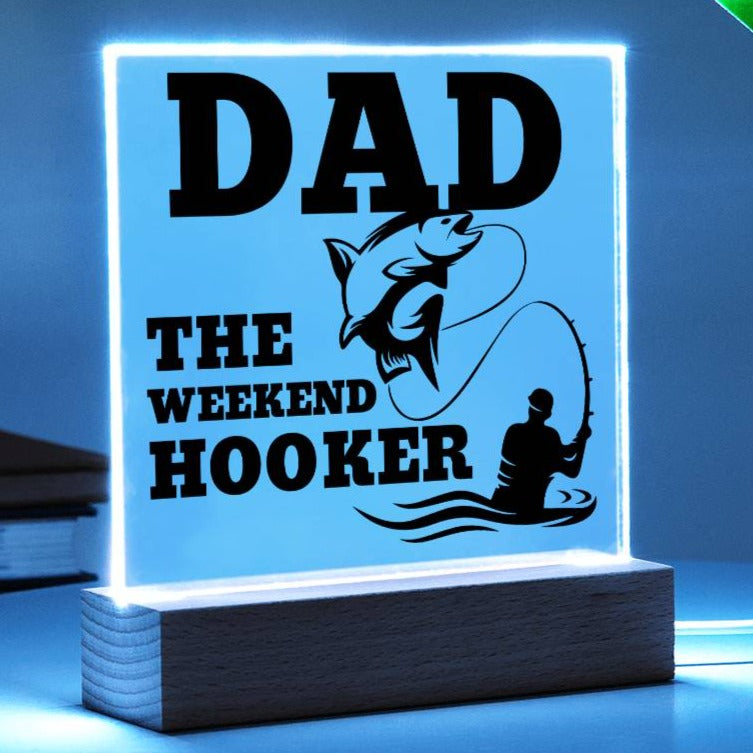 Dad The Weekend Hooker (Funny Fisherman Gift) Acrylic Plaque With Lighted Base
