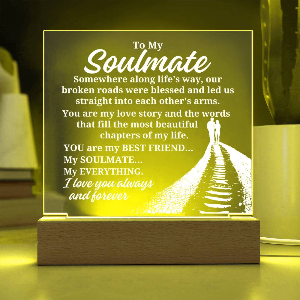 To My Soulmate "Somewhere along life's way" Acrylic Plaque With Lighted Base