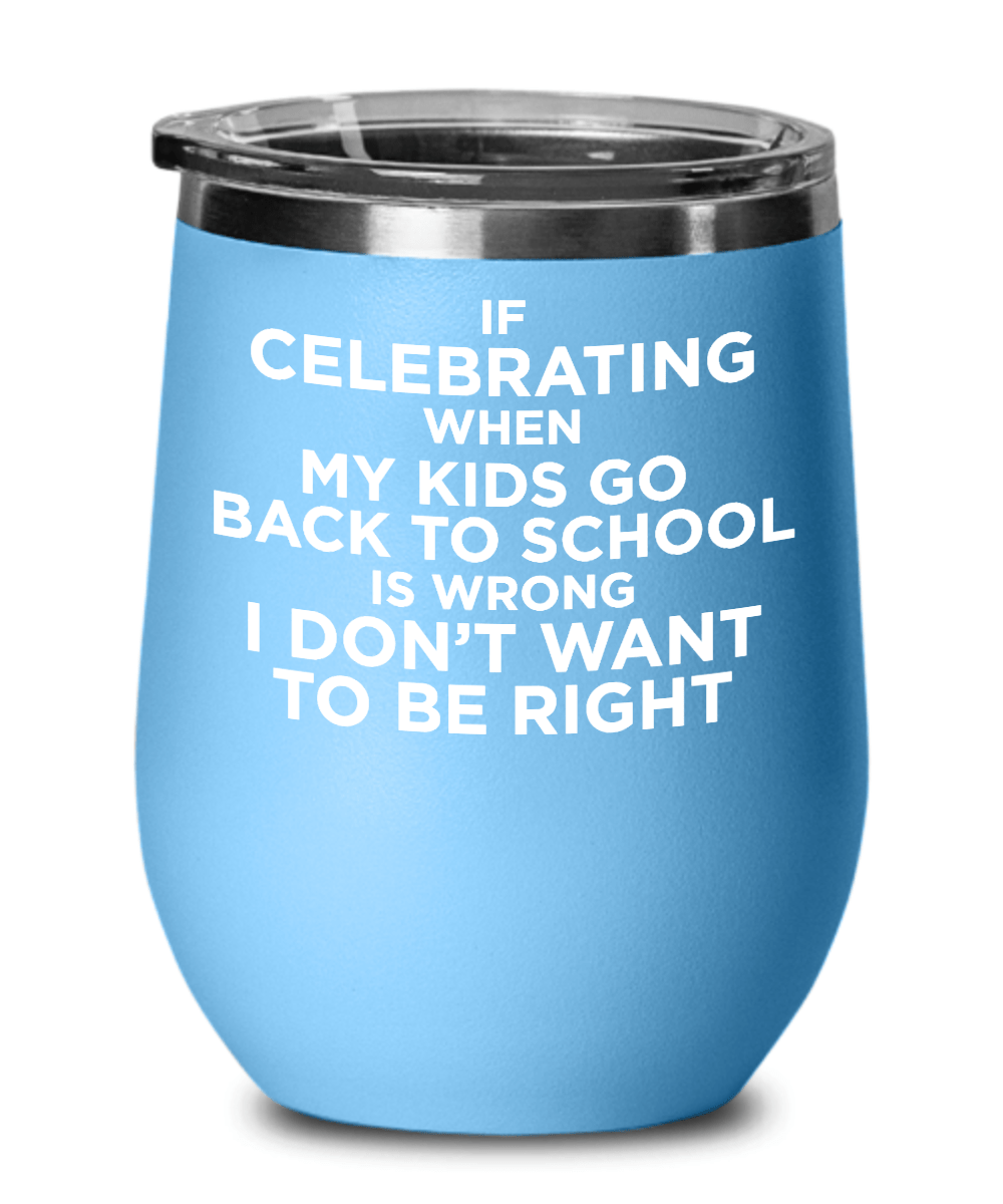Funny Celebrating Kids Back to School Wine Glass Tumbler for Moms and Dads Parents