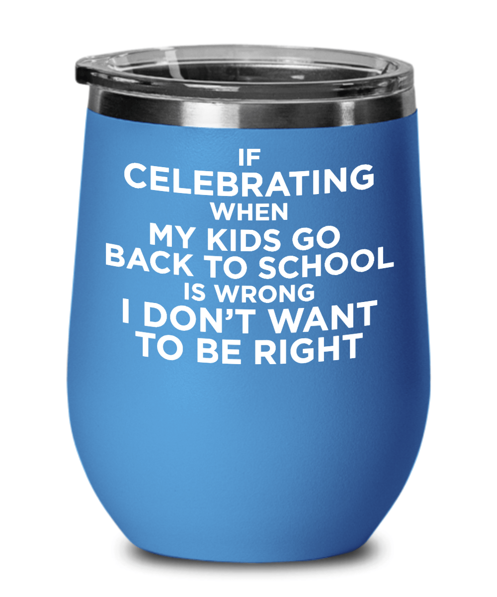 Funny Celebrating Kids Back to School Wine Glass Tumbler for Moms and Dads Parents