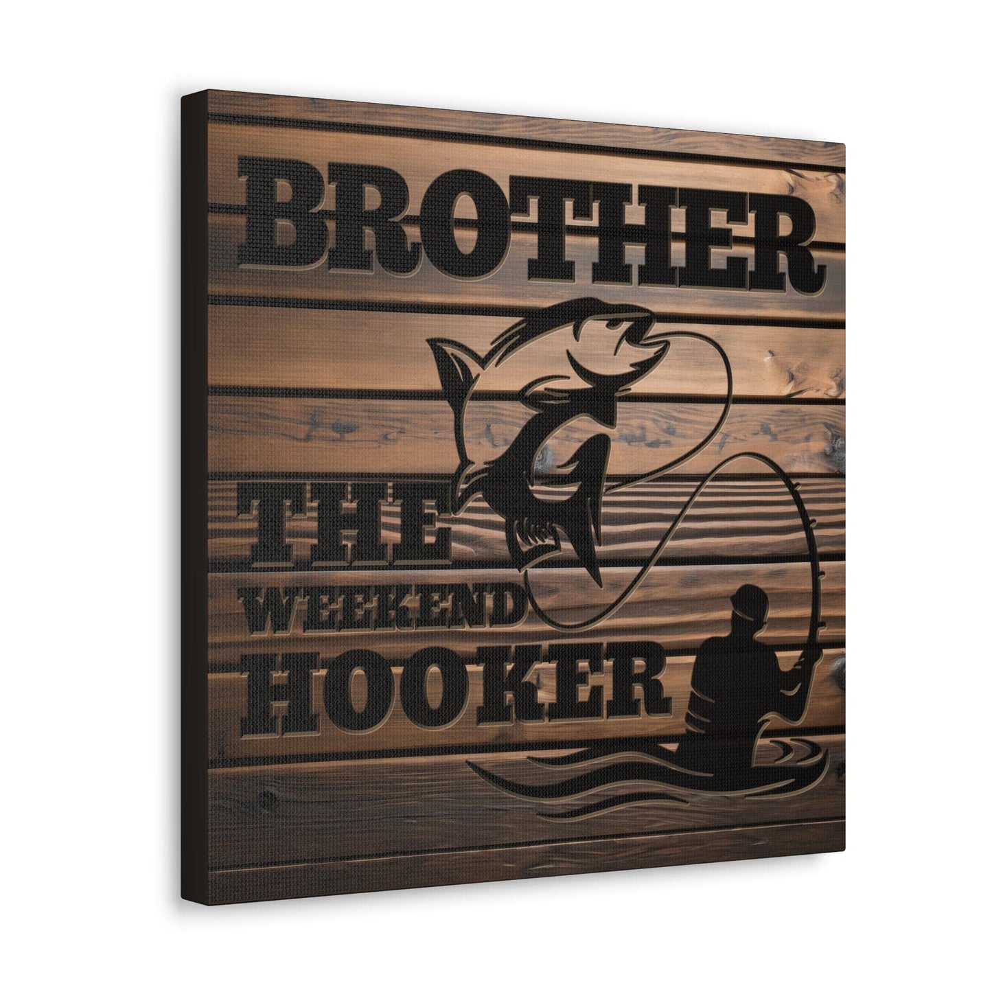 Brother The Weekend Hooker (Funny Fisherman) Gallery Wrap Canvas