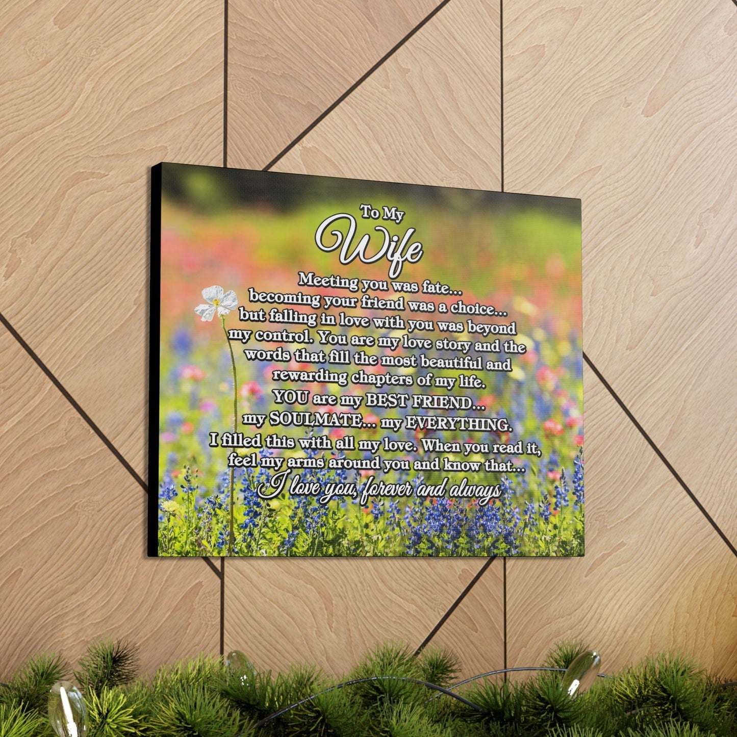 To My Wife "Meeting you was..." Canvas Gallery Wrap (Unique Among Many)