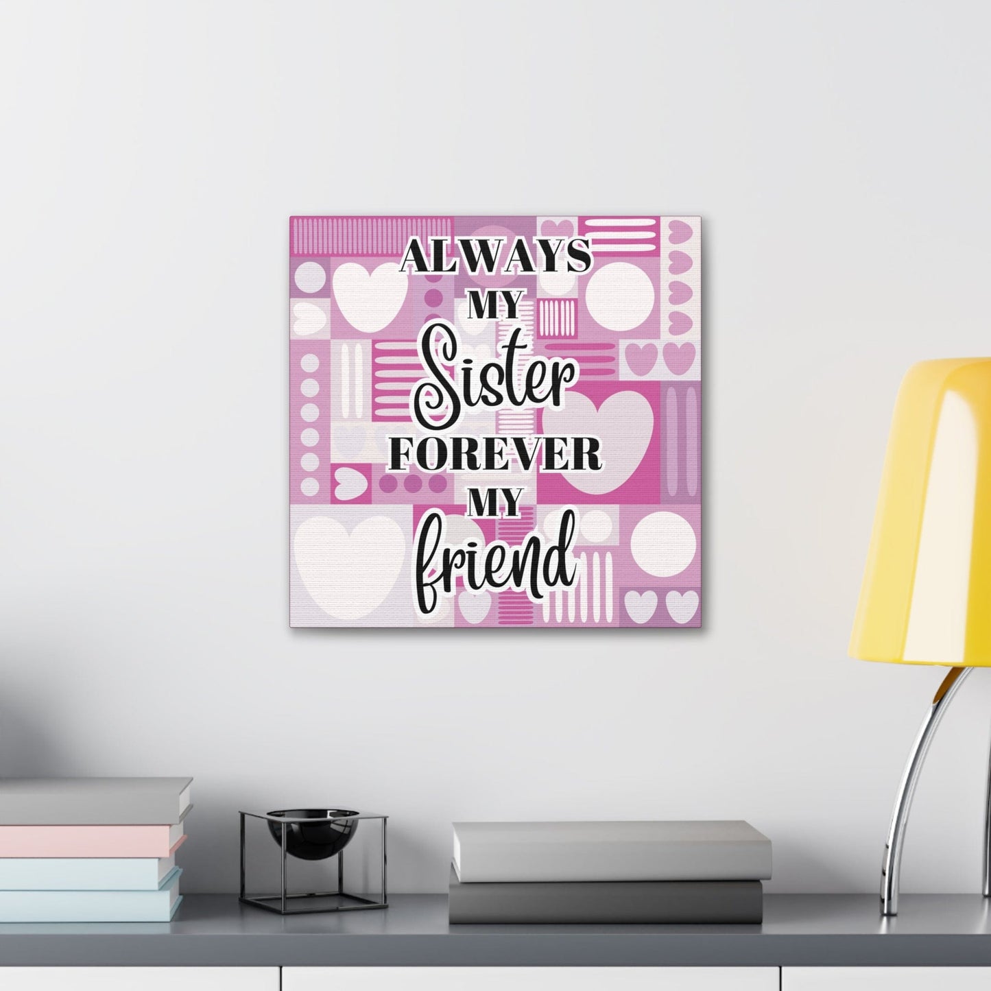 Always My Sister Forever My Friend Gallery Wrap Canvas