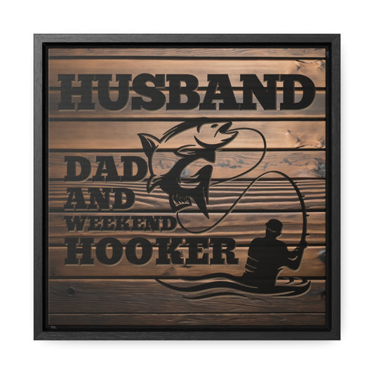 Husband Dad And Weekend Hooker (Funny Fisherman) Framed Gallery Canvas