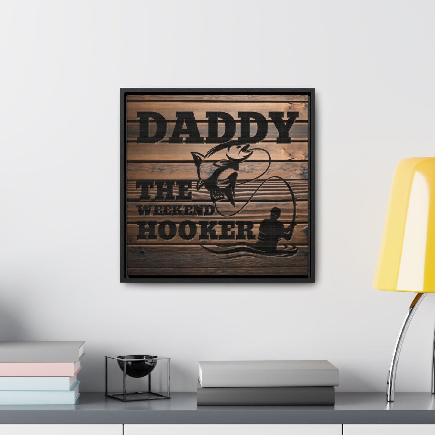 Daddy The Weekend Hooker (Funny Fisherman) Framed Gallery Canvas