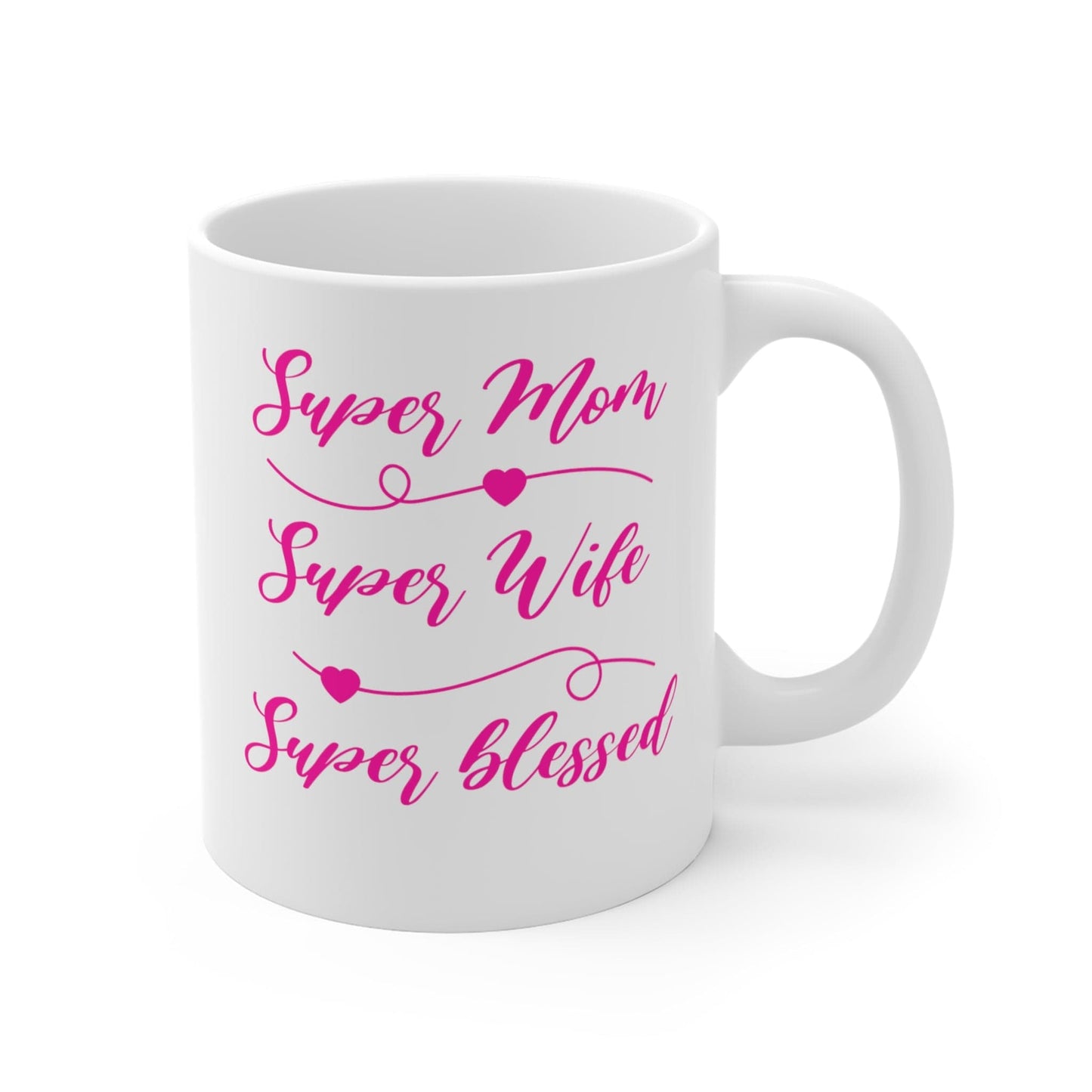 Super Mom Super Wife Super Blessed Ceramic Mug 11oz