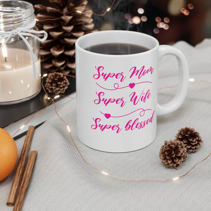 Super Mom Super Wife Super Blessed Ceramic Mug 11oz