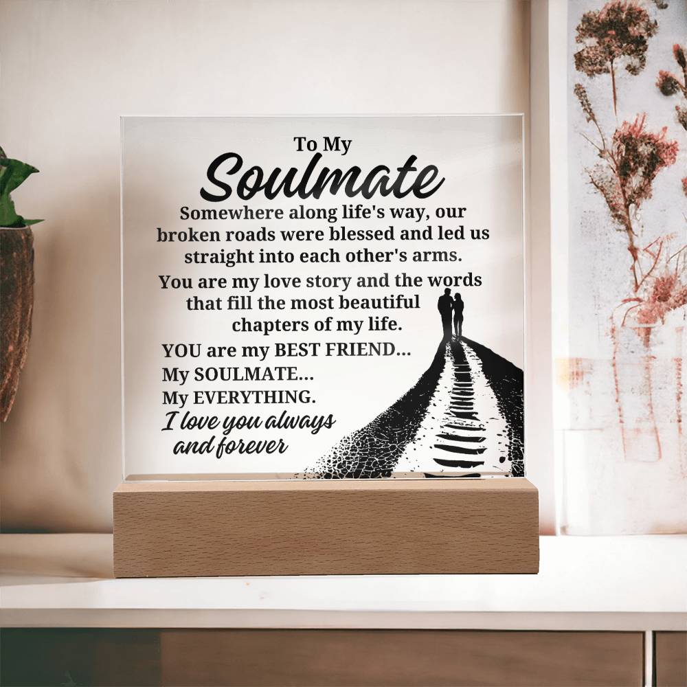 To My Soulmate "Somewhere along life's way" Acrylic Plaque With Lighted Base