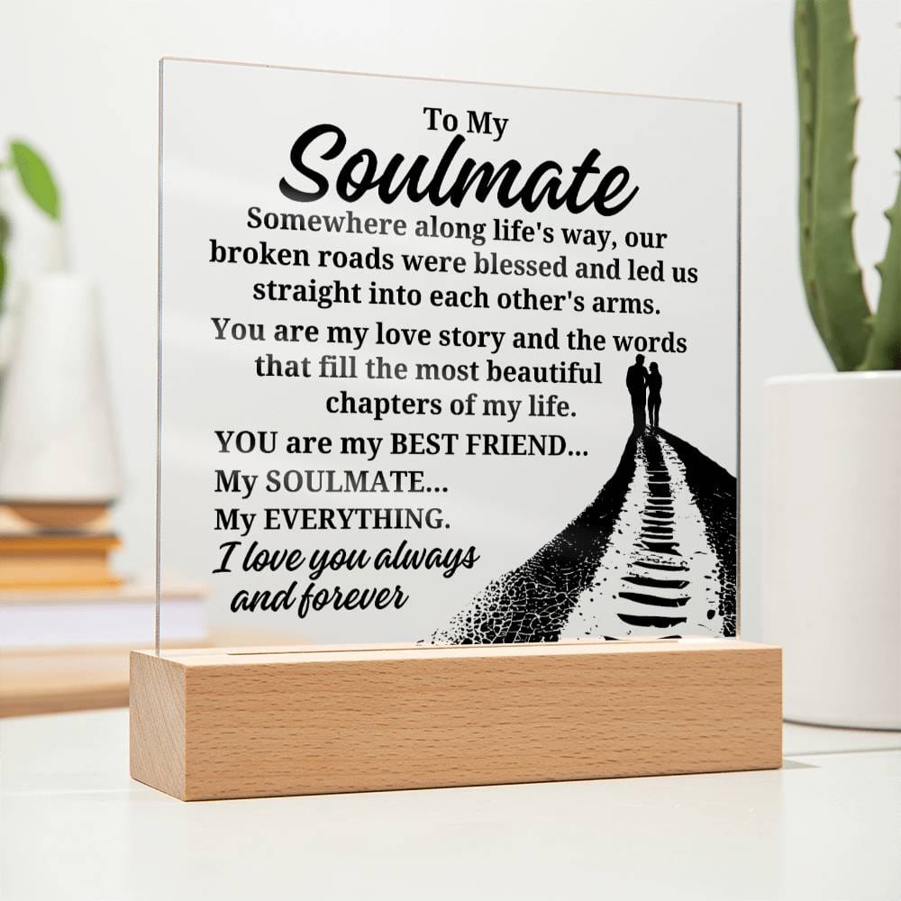 To My Soulmate "Somewhere along life's way" Acrylic Plaque With Lighted Base