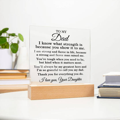To Dad From Daughter "I know what strength is..." Acrylic Plaque With Lighted Base