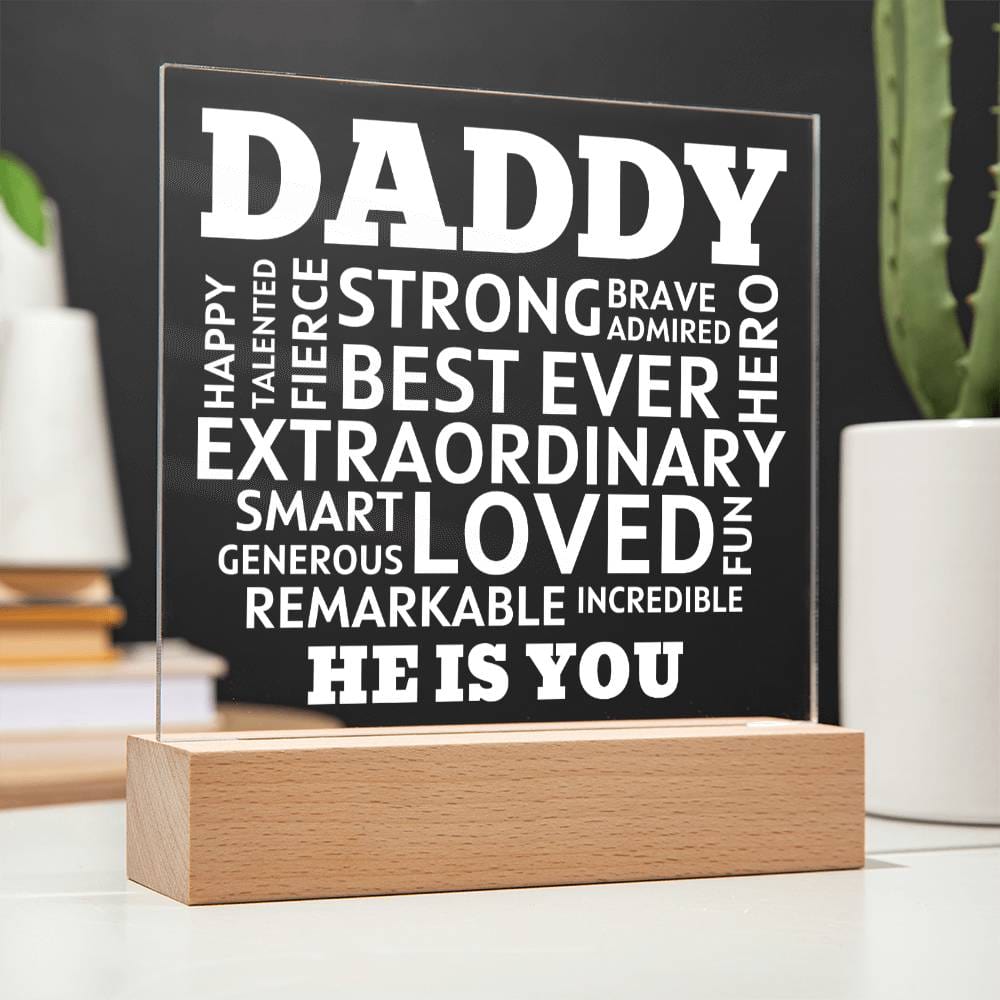 Daddy He Is You Acrylic Plaque With Lighted Base