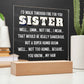 Sister "I would walk through..." Acrylic Plaque Gift