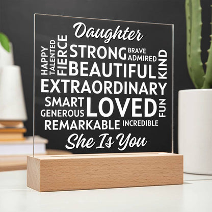 Daughter... She Is You. Positive Affirmations Acrylic Plaque with Lighted Base