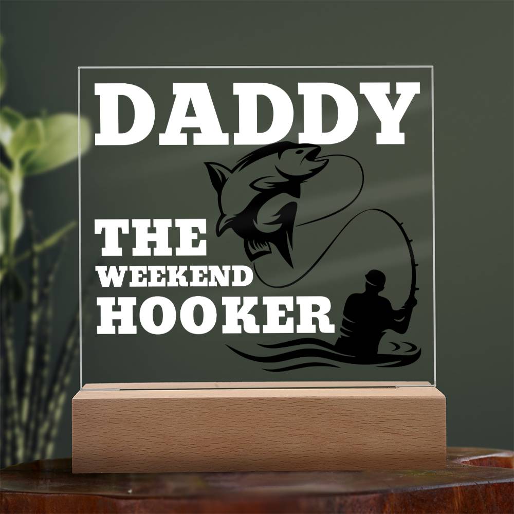 Daddy The Weekend Hooker (Funny Fisherman Gift) Acrylic Plaque With Lighted Base