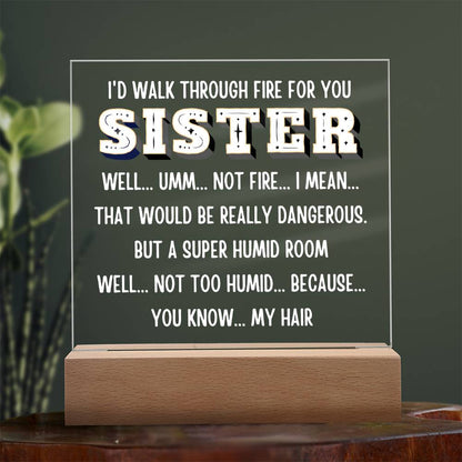 Sister "I would walk through..." Acrylic Plaque With Lighted Base Gift