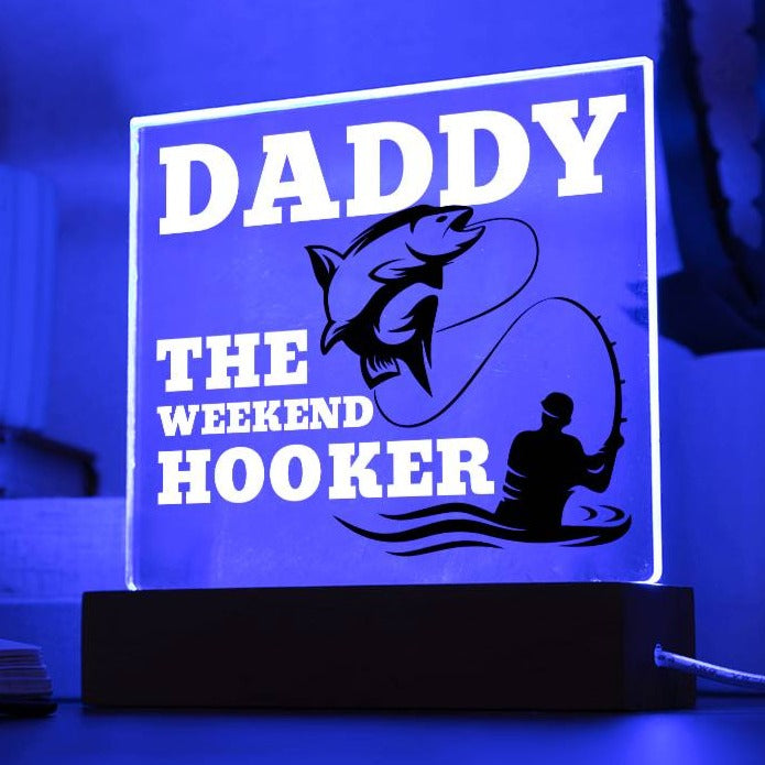 Daddy The Weekend Hooker (Funny Fisherman Gift) Acrylic Plaque With Lighted Base