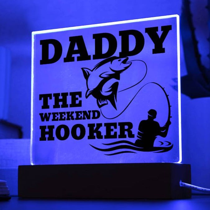 Daddy The Weekend Hooker (Funny Fisherman Gift) Acrylic Plaque With Lighted Base