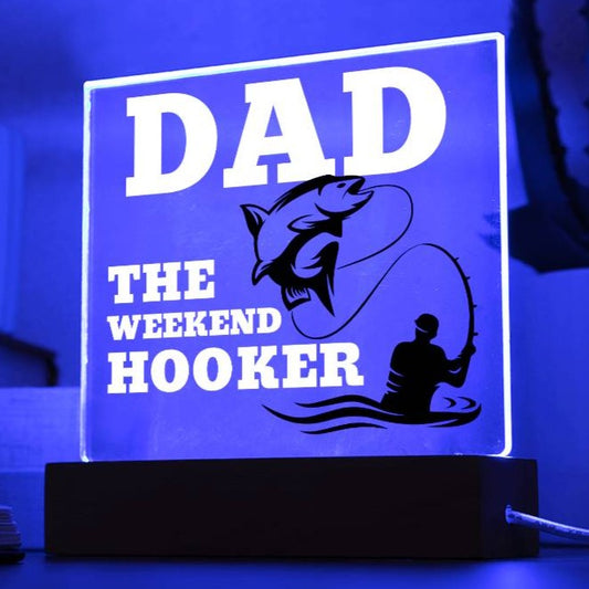 Dad The Weekend Hooker (Funny Fisherman Gift) Acrylic Plaque With Lighted Base