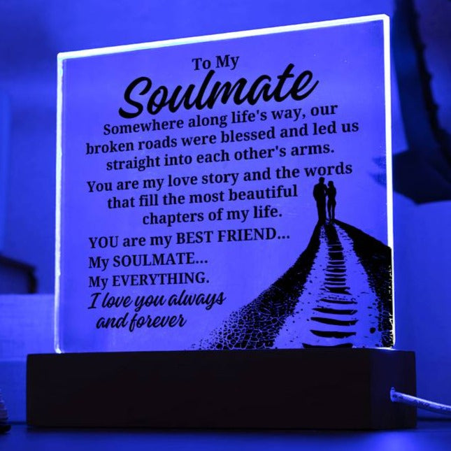 To My Soulmate "Somewhere along life's way" Acrylic Plaque With Lighted Base