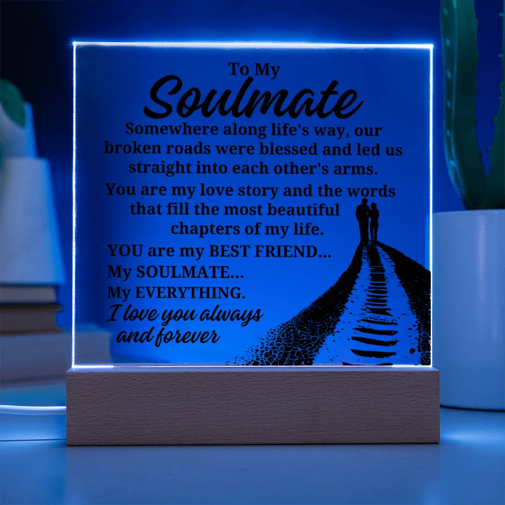 To My Soulmate "Somewhere along life's way" Acrylic Plaque With Lighted Base