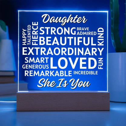 Daughter... She Is You. Positive Affirmations Acrylic Plaque with Lighted Base