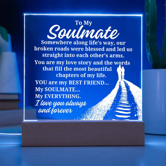 To My Soulmate "Somewhere along life's way" Acrylic Plaque With Lighted Base