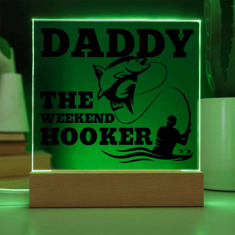 Daddy The Weekend Hooker (Funny Fisherman Gift) Acrylic Plaque With Lighted Base