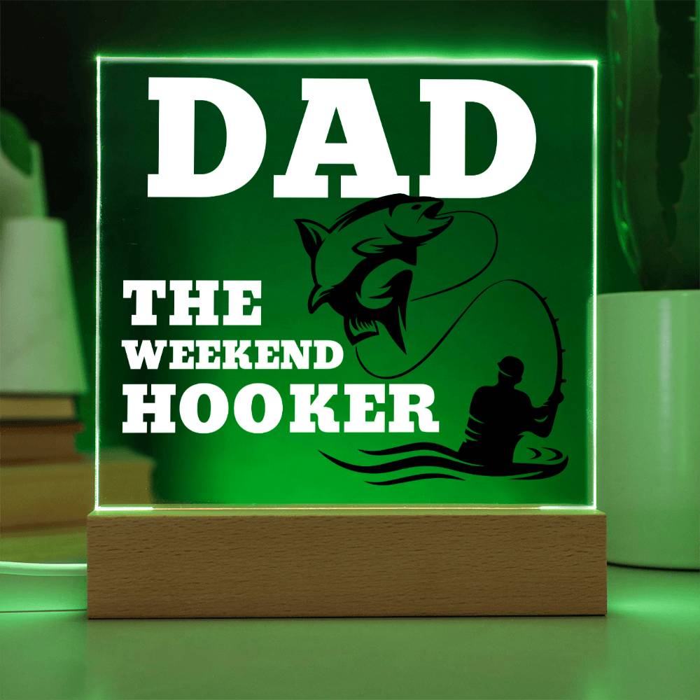 Dad The Weekend Hooker (Funny Fisherman Gift) Acrylic Plaque