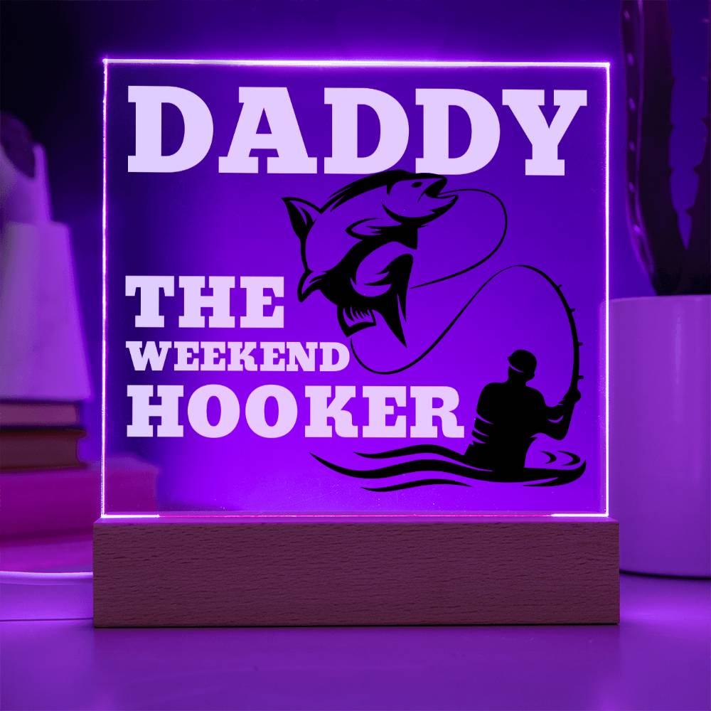 Daddy The Weekend Hooker (Funny Fisherman Gift) Acrylic Plaque With Lighted Base