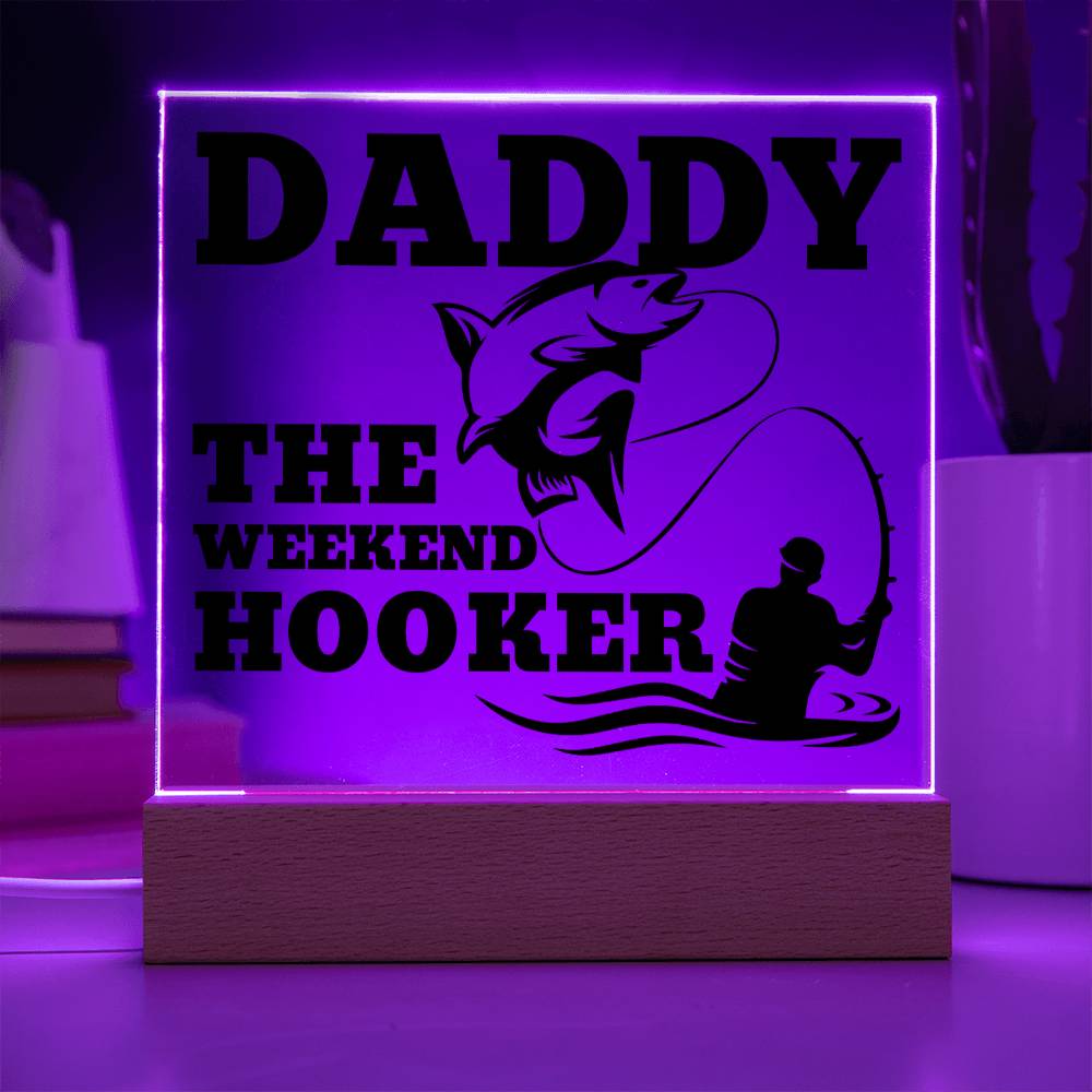 Daddy The Weekend Hooker (Funny Fisherman Gift) Acrylic Plaque With Lighted Base