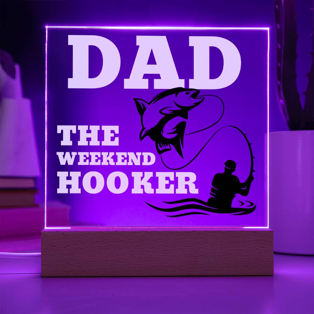 Dad The Weekend Hooker (Funny Fisherman Gift) Acrylic Plaque