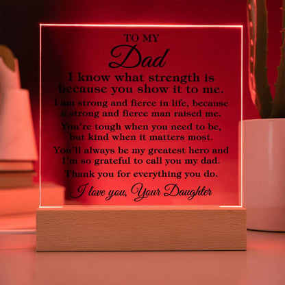 To Dad From Daughter "I know what strength is..." Acrylic Plaque With Lighted Base