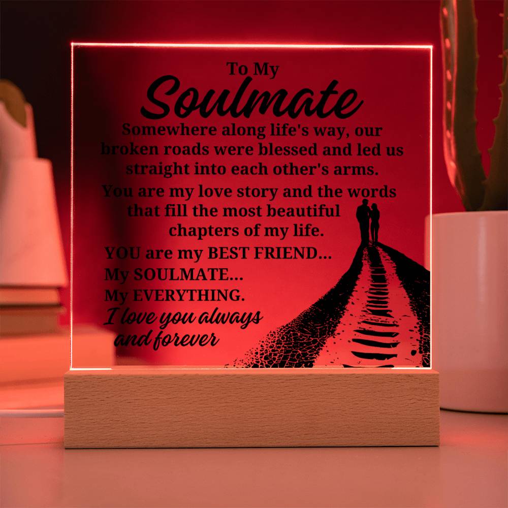 To My Soulmate "Somewhere along life's way" Acrylic Plaque With Lighted Base