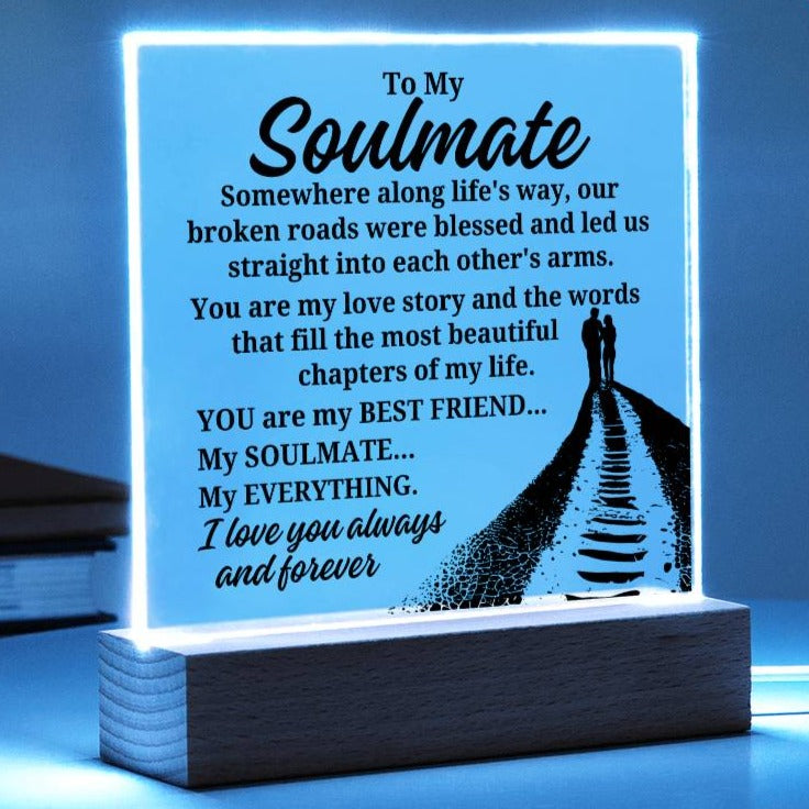 To My Soulmate "Somewhere along life's way" Acrylic Plaque With Lighted Base