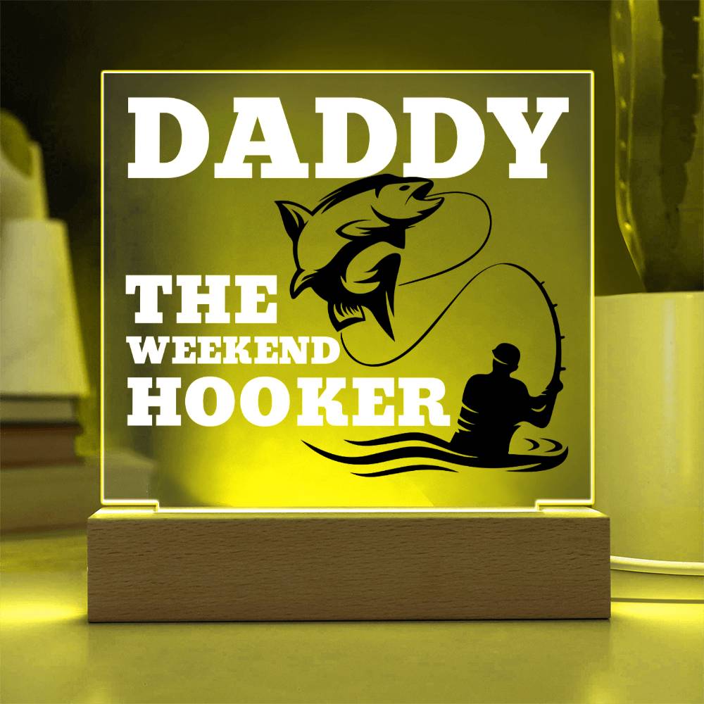 Daddy The Weekend Hooker (Funny Fisherman Gift) Acrylic Plaque With Lighted Base