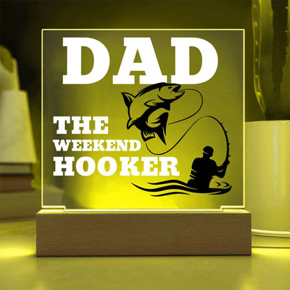 Dad The Weekend Hooker (Funny Fisherman Gift) Acrylic Plaque With Lighted Base