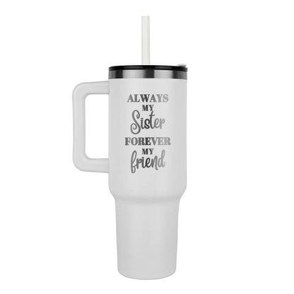 Always My Sister Forever My Friend Engraved 40 Oz. Tumbler