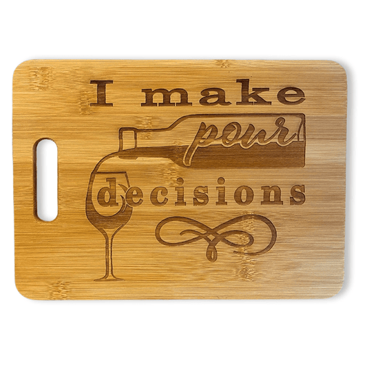 I Make Pour Decisions Laser Engraved Wood Cutting Board