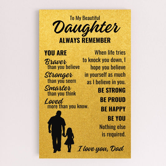 To My Beautiful Daughter From Dad "Be Strong Be Proud..." Printed Wooden Art