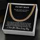 To My Man "The day I met you I knew..." Cubin Link Chain
