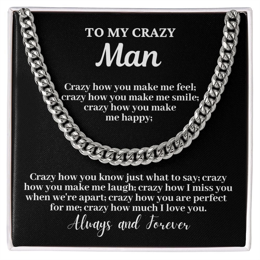 To My Crazy Man - Crazy how you... Cuban Link Chain