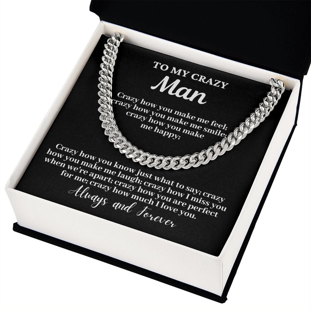 To My Crazy Man - Crazy how you... Cuban Link Chain